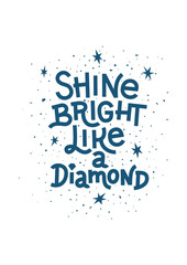 Shine bright like a diamond. Quote Poste motivations