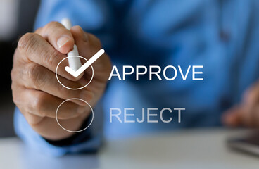 Make decisive choices to select APPROVE over REJECT focus on the approval, quality control, project...