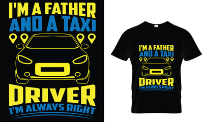 I'M Father And A Taxi Driver I'M Always Right _T-Shirt Design Template