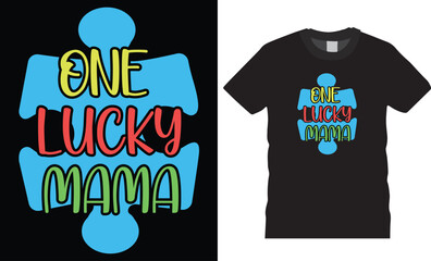 One lucky mama,Autism Awareness day typography T-shirt design