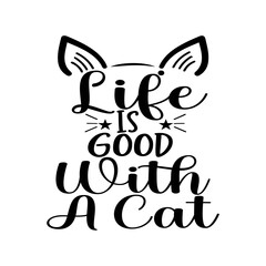 Life Is Good With A Cat SVG Cut File