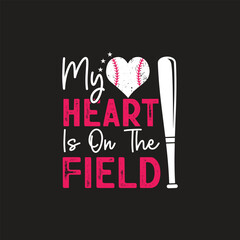My Heart Is On The Field Baseball T-Shirt Design, Posters, Greeting Cards, Textiles, and Sticker Vector Illustration