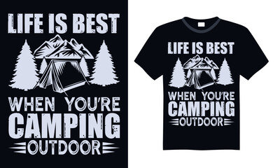 Life Is Best When You’re Camping Outdoor - Hiking T Shirt Design, Hand drawn lettering phrase isolated on white background, For the design of postcards, banner, flyer and mug.