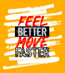Feel better move faster roll motivation quote grunge - 746357238