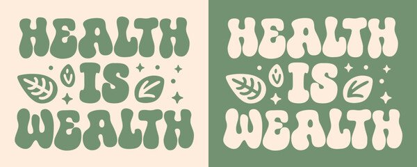Health is wealth lettering poster print. Healthy living lifestyle quotes manifesting affirmations gift. Boho groovy retro green aesthetic. Cute printable vector text for shirt design clothing apparel.