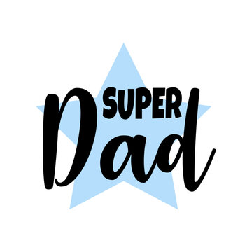 Feliz d&iacute;a del padre. Mi padre es superheroe. Logo con texto manuscrito Super Dad en estrella para tarjetas y felicitaciones