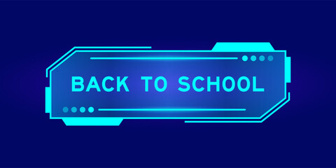 Futuristic hud banner that have word back to school on user interface screen on blue background