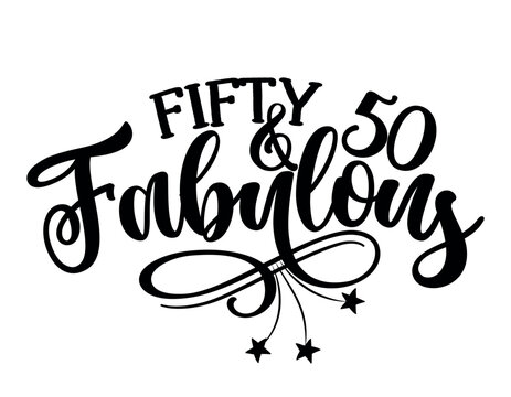 Fifty and Fabulous - topper for anniversary or birthday party. Good for cake topper, good for scrap booking, posters, textiles, gifts, gift sets. - Powered by Adobe