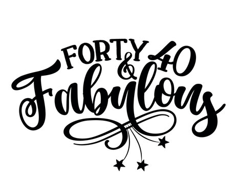 Forty and Fabulous - topper for anniversary or birthday party. Good for cake topper, good for scrap booking, posters, textiles, gifts, gift sets.