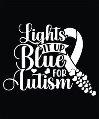 LIGHTS IT UP BLUE FOR AUTISM TSHIRT DESIGN