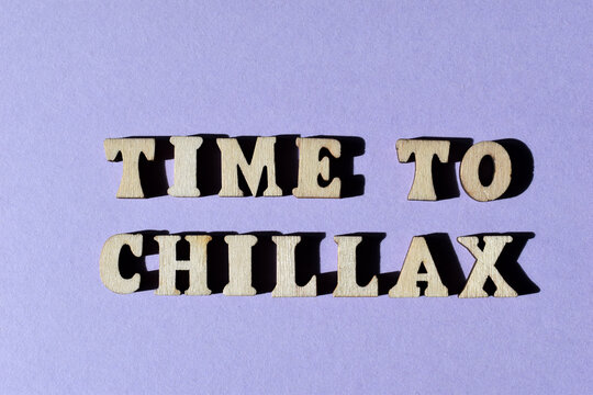 Time to Chillax, portmanteau word a combination of chill and relax, as banner headline