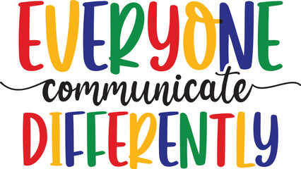 Everyone Communicate Differently