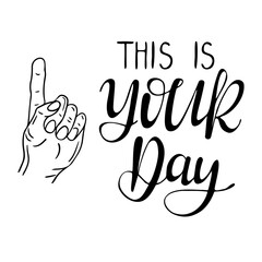 Obraz premium Calligraphy black composition. This is your day. Handwritten motivational quote. Modern calligraphy brush optimist phrase. Vector lettering for inspirational poster, card, sticker, t-shirt