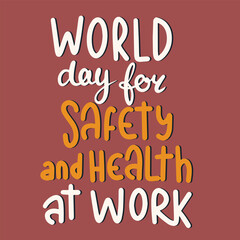 World Day for Safety and Health at Work text banner. Handwriting World Day for Safety and Health at Work inscription square composition. Hand drawn vector art.