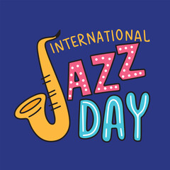 International Jazz Day text banner. Handwriting International Jazz  Day inscription square composition. Hand drawn vector art.