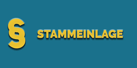 Das Wort Stammeinlage in gelber Schrift auf blauem Hintergrund mit Paragraph Zeichen