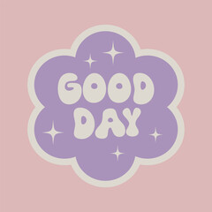 Y2k retro sticker with good day wish. Fun label design. Vintage flower paper patch for card, poster, flyer, collage. Vector graphic
