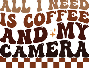 All i need is coffee and my camera Retro T-shirt, Boho Coffee, Wavy Shirt, Coffee Smiley Face, Coffee Mama, Funny Shirt, Aesthetic trendy, Retro wavy, Cut File For Cricut And Silhouette