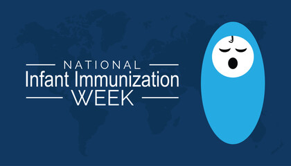 National Infant Immunization week observed every year in April. Template for background, banner, card, poster with text inscription.
