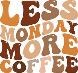 Less monday more coffee Retro T-shirt, Boho Coffee, Wavy Shirt, Coffee Smiley Face, Coffee Mama, Funny Shirt, Aesthetic trendy, Retro wavy, Cut File For Cricut And Silhouette