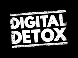 Digital Detox - period of time when a person voluntarily refrains from using digital devices, text concept stamp - obrazy, fototapety, plakaty