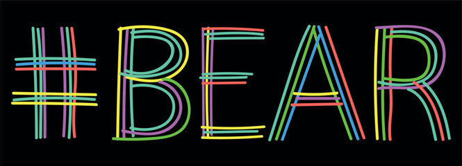 BEAR Hashtag. Isolate neon doodle lettering text, multi-colored curved neon lines, like felt-tip pen, pensil. Hashtag #BEAR for banner, t-shirts, mobile apps, typography, web resources