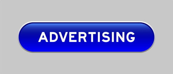 Blue color capsule shape button with word advertising on gray background