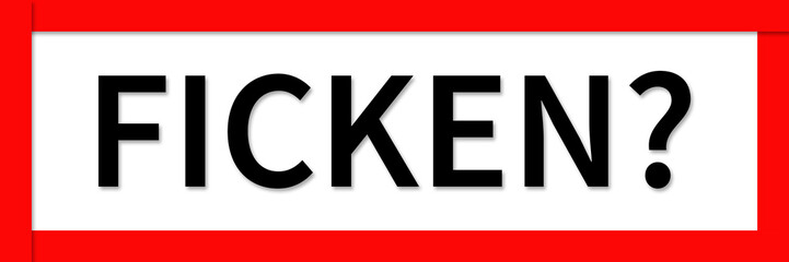 Ficken? Schild HInweis Button