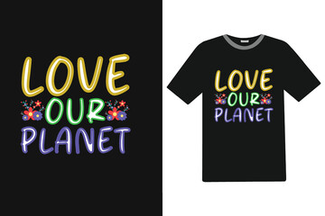 Fototapeta premium Love our planet T-shirt Design.
