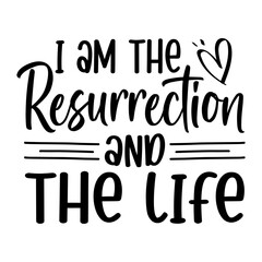I Am The Resurrection And The Life