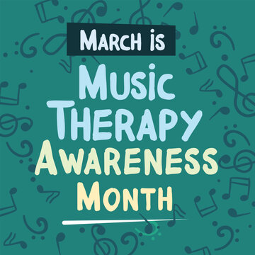 March is Music Therapy Awareness Month banner. For use as background, banner, placard, card, and poster design template with text inscription and musical notes.