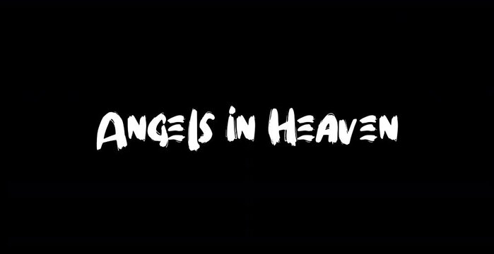 Angels in Heaven-Love Quote Grunge Transition Effect of Text Typography Animation on Black Background
