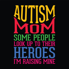 autism mom some people look up to their heroes I'm raising mine