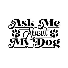 ask me about my dog svg design