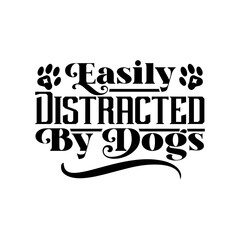 easily distracted by dogs svg design