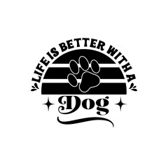 life is better with a dog svg design