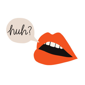 Red lips with lettering Huh. Red sexy lips. Mouth with kiss, smile, tongue and teeth. Hand drawn vector isolated on white background. Great for poster, t shirts, postcards.