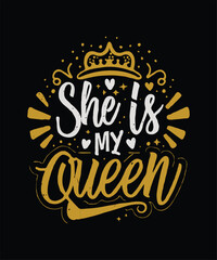 Fototapeta na wymiar She is my Queen. vector illustration. Fun text for t-shirt print and social media.