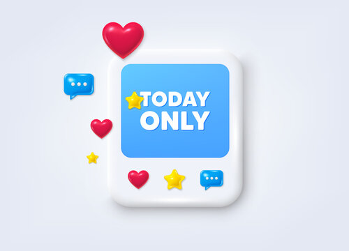 Social media post 3d frame. Today only sale tag. Special offer sign. Best price promotion. Today only message frame. Social media photo banner. Like, star and chat icons. Vector