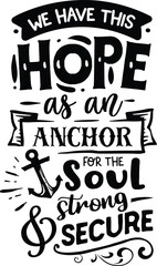 We have this hope as an anchor  - obrazy, fototapety, plakaty