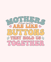 Retro Mother's Day T-shirt Design Mothers are like Buttons they hold us together