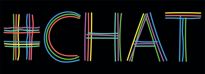 CHAT Hashtag. Isolate neon doodle lettering text, multi-colored curved neon lines, like felt-tip pen, pensil. Hashtag #CHAT for banner, t-shirts, mobile apps, typography, web resources - obrazy, fototapety, plakaty