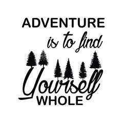 To adventure is to find yourself whole - obrazy, fototapety, plakaty