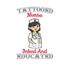 Tattooed Nurse Inked And Educated Typography t-shirt Design Vector
