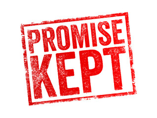 Promise Kept - a promise that one makes should be or can be considered a promise that one will certainly honor, text concept stamp