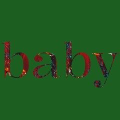 Written text - BABy - is colorful, decorated, and pleasing to the eyes 