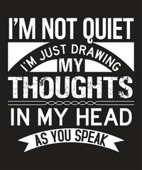 I'm not quiet I'm just drawing