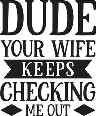 Dude your wife keeps