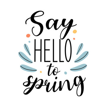 Hello spring quotes. Spring label with season calligraphy quotes, flowers. Positive phrases for stickers, postcards or posters. Vector illustration.	