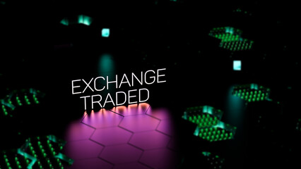 Obraz premium EXCHANGE TRADED luminous text, inscription. Exchange trade,stock market, investment strategy, financial, business concept, banner. 3D render